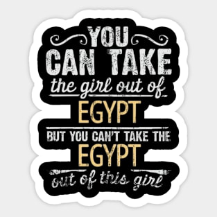 You Can Take The Girl Out Of Egypt But You Cant Take The Egypt Out Of The Girl Design - Gift for Egyptian With Egypt Roots Sticker